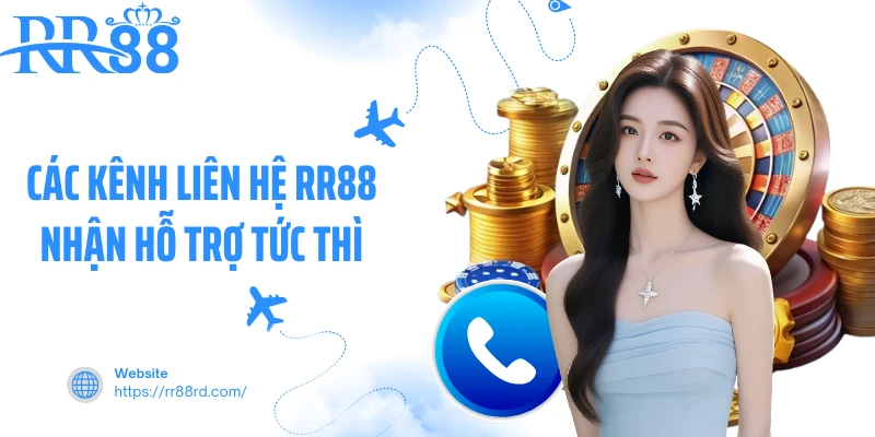 Các kênh liên hệ RR88 nhận hỗ trợ tức thì Các kênh liên hệ RR88 nhận hỗ trợ tức thì