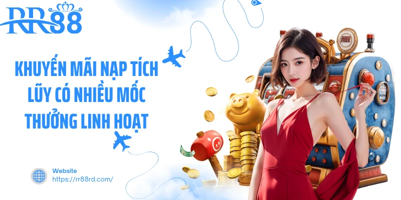 Khuyến mãi nạp tích lũy có nhiều mốc thưởng linh hoạt Khuyến mãi nạp tích lũy có nhiều mốc thưởng linh hoạt