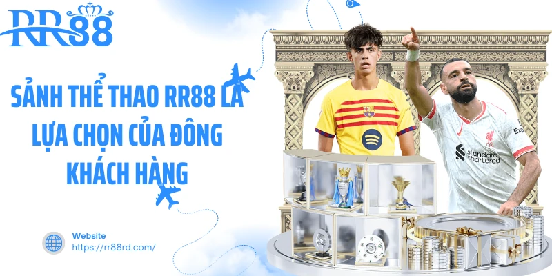 Sảnh thể thao RR88 là lựa chọn của đông khách hàng